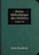 Petite Bibliotheque Des Theatres Tome 16