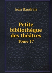 Petite Bibliotheque Des Theatres Tome 17