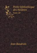 Petite Bibliotheque Des Theatres Tome 20