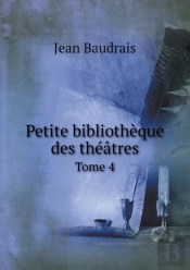 Petite Bibliotheque Des Theatres Tome 4
