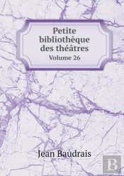 Petite Bibliotheque Des Theatres Volume 26