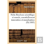 Petite Brochure Scientifique Et Morale, Essentiellement Innovatrice Et Moralisatrice