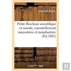 Bertrand.pt - Petite Brochure Scientifique Et Morale, Essentiellement Innovatrice Et Moralisatrice