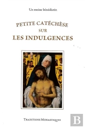 Petite Cathéchèse Sur Les Indulgences