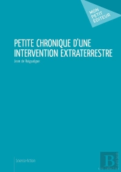 Petite Chronique D'Une Intervention Extraterrestre