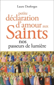 Petite Déclaration D'Amour Aux Saints : Nos Passeurs De Lumière