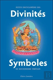 Petite Encyclopédie Des Divinités Et Symboles Du Bouddhisme Tibétain