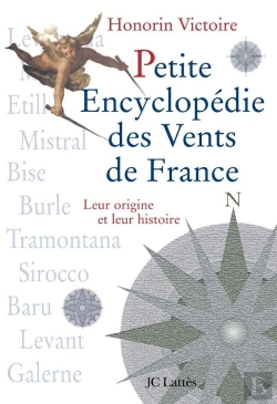 Bertrand.pt - Petite Encyclopédie Des Vents De France ; Leur Origine Et Leur Histoire