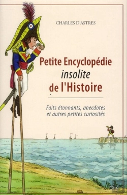 Bertrand.pt - Petite Encyclopédie Insolite De L'Histoire