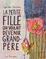 Petite Fille Qui Voulait Être Grand-Père, La