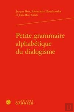 Bertrand.pt - Petite Grammaire Alphabétique Du Dialogisme