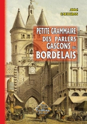 Petite Grammaire Du Parler Gascon Bordelais