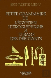 Petite Grammmaire De L'Égyptien Hiéroglyphique À L'Usage Des Débutants