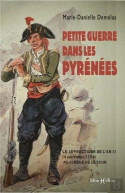 Bertrand.pt - Petite Guerre Dans Les Pyrénées : Le 18 Fructidor De L'An Ii (4 Septembre 1794) Au Cirque De Lescun