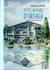 Petite Histoire D'Arnaga ; La Maison D'Edmond Rostand