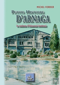 Bertrand.pt - Petite Histoire D'Arnaga ; La Maison D'Edmond Rostand