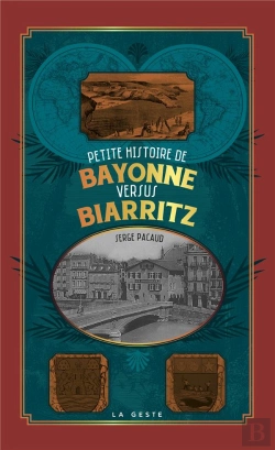 Bertrand.pt - Petite Histoire De Bayonne Versus Biarritz