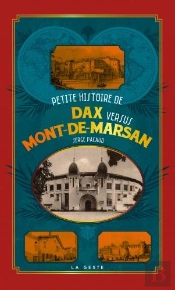 Petite Histoire De Dax Versus Mont-De-Marsan