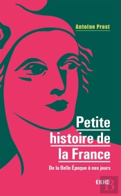 Petite Histoire De La France ; De La Belle Epoque À Nos Jours (8e Édition)