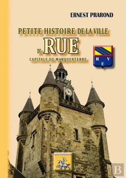 Bertrand.pt - Petite Histoire De La Ville De Rue ; Capitale De Marquenterre