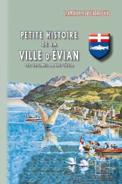 Petite Histoire De La Ville D'Evian : Des Origines Au Xixe Siècle
