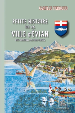 Bertrand.pt - Petite Histoire De La Ville D'Evian : Des Origines Au Xixe Siècle