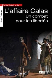Petite Histoire De L'Affaire Calas ; Un Combat Pour Les Libertés