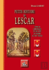 Petite Histoire De Lescar Tome 3 ; Chronique D'Une Cité Du Béarn Au Xixe Siècle