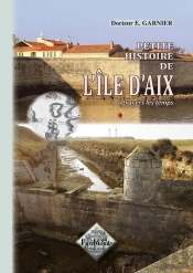 Petite Histoire De L'Île D'Aix ; À Travers Les Temps