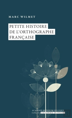 Bertrand.pt - Petite Histoire De L'Orthographe Française