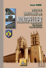 Petite Histoire De Montpellier, Des Origines À La Révolution