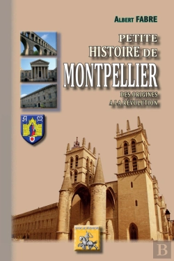 Bertrand.pt - Petite Histoire De Montpellier, Des Origines À La Révolution