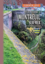 Petite Histoire De Montreuil-Sur-Mer Et De Son Château