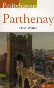 Petite Histoire De Parthenay