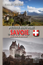 Petite Histoire De Savoie ; Savoie-Propre Et Haute-Savoie