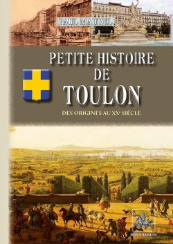 Bertrand.pt - Petite Histoire De Toulon ; Des Origines Au Xxe Siècle