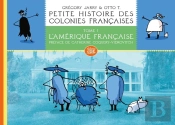Petite Histoire Des Colonies Françaises Tome 1 : L'Amérique Française