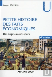 Petite Histoire Des Faits Economiques - 4e Ed. - Des Origines A Nos Jours
