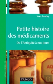 Petite Histoire Des Médicaments ; De L'Antiquité À Nos Jours