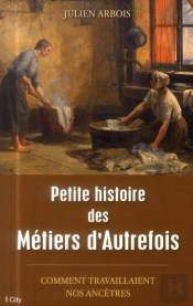 Petite Histoire Des Metiers D'Autrefois