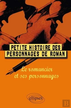 Bertrand.pt - Petite Histoire Des Personnages De Roman ; Le Romancier Et Ses Personnages