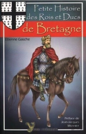 Petite Histoire Des Rois Et Ducs De Bretagne