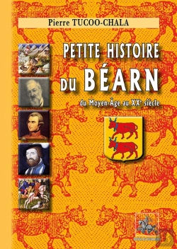Bertrand.pt - Petite Histoire Du Béarn : Du Moyen-Âge Au Xxe Siècle