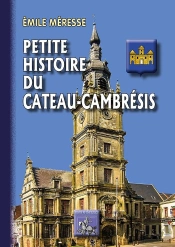 Petite Histoire Du Cateau-Cambrésis