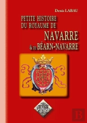 Petite Histoire Du Royaume De Navarre Et De Bearn-Navarre