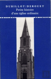 Petite Histoire D'Une Église Ordinaire