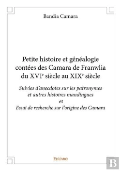 Bertrand.pt - Petite Histoire Et Genealogie Contees Des Camara De Franwalia Du Xvie Siecle Au Xixe Siecle - Suivie