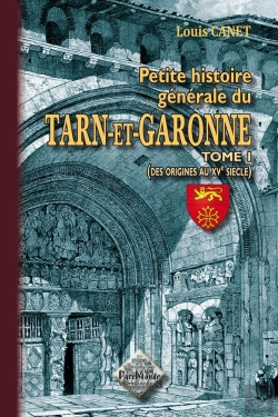 Bertrand.pt - Petite Histoire Générale Du Tarn-Et-Garonne T.1 ; Des Origines Au Xve Siècle