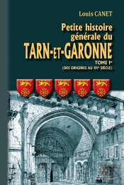 Petite Histoire Générale Du Tarn-Et-Garonne Tome 1 ; Des Origines Au Xve Siècle