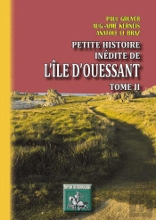 Petite Histoire Inédite De L'Île D'Ouessant T.2